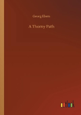 A Thorny Path by Georg Ebers 9783734054204