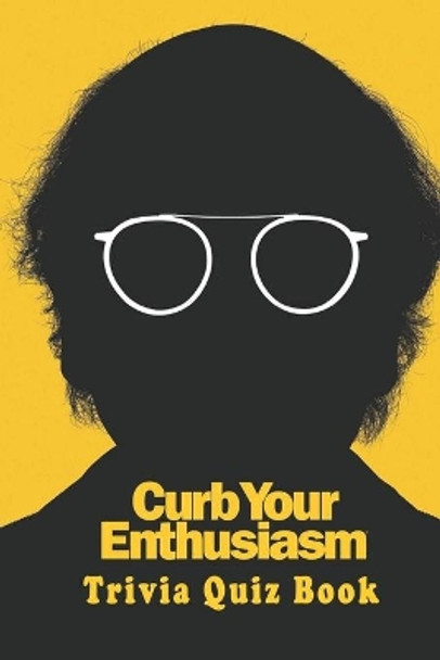 Curb Your Enthusiasm: Trivia Quiz Book by Nathan Floryshak 9798576222773