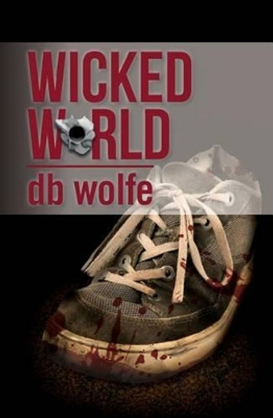 Wicked World by Db Wolfe 9781533679147