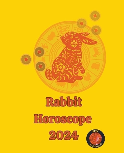 Rabbit Horoscope 2024 by Alina a Rubi 9798223928850