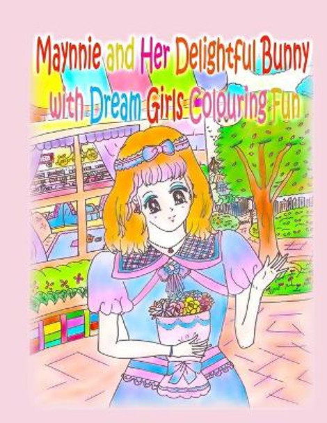Maynnie and Her Delightful Bunny with Dream Girls Colouring Fun by Kong 9781990782947