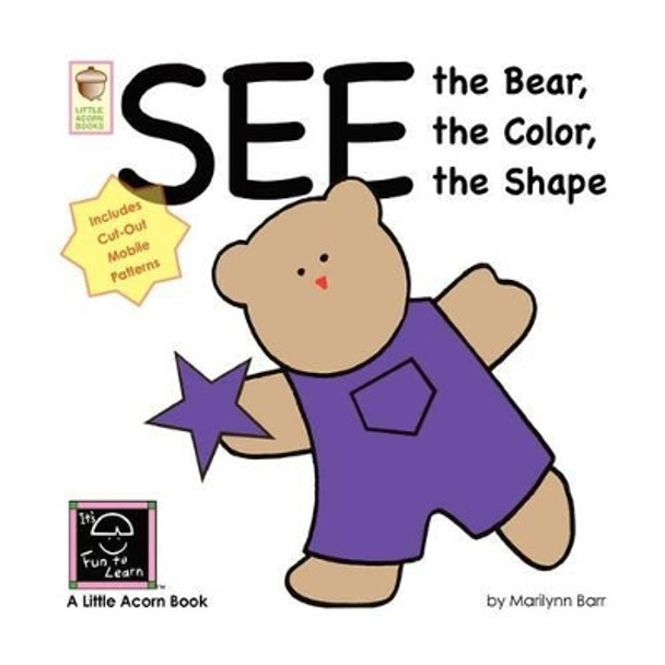 See the Bear, the Color, the Shape by Marilynn Barr 9781937257057