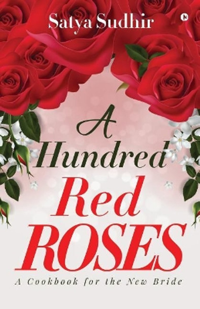 A Hundred Red Roses: A Cookbook for the New Bride by Satya Sudhir 9789386295880