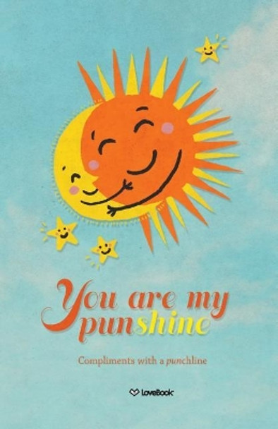 You Are My Punshine: Compliments with a Punchline by Rob Patterson 9781936806201