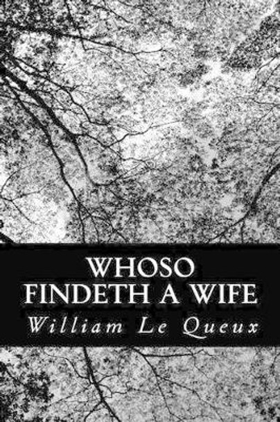 Whoso Findeth a Wife by William Le Queux 9781481281638