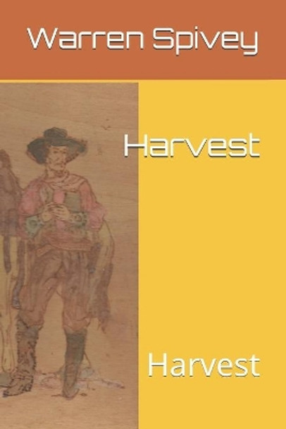 Harvest: Harvest by Warren A Spivey, Sr 9798700227810