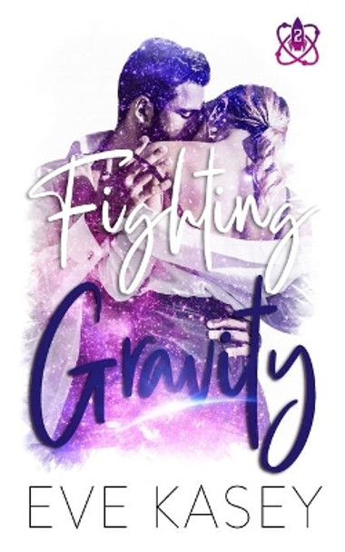 Fighting Gravity by Eve Kasey 9798594262164
