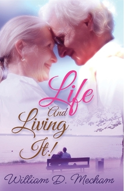 Life and Living It by William D Mecham 9781639888108