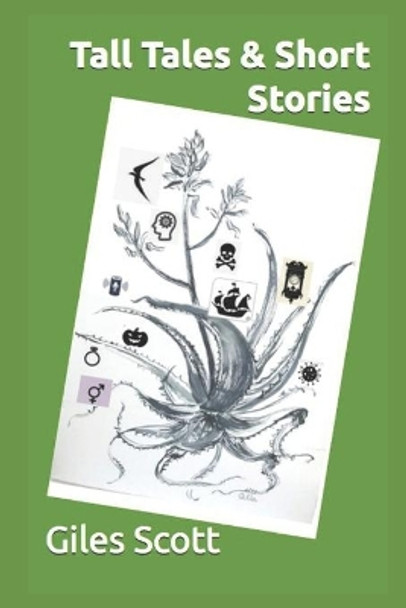 Tall Tales & Short Stories by Giles Scott 9798578981272