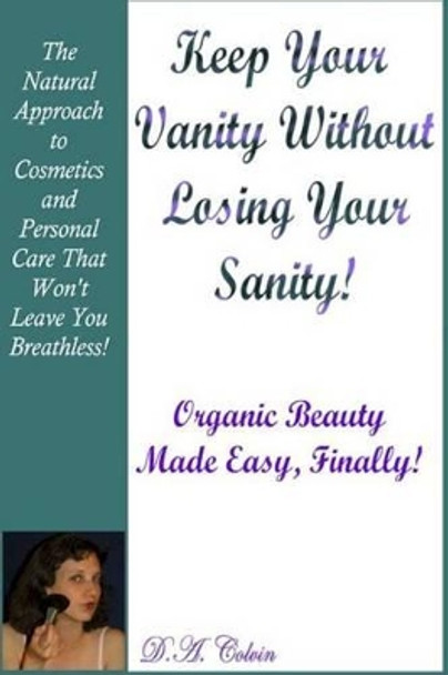 Keep Your Vanity Without Losing Your Sanity by Dayna Colvin 9781496115676