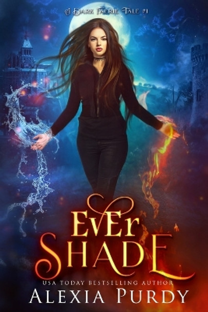 Ever Shade (a Dark Faerie Tale #1) by Alexia Purdy 9781483959276