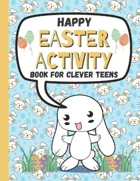 Happy Easter Activity Book for Clever Teens: A Fun & Magical kids and Toddlers Game Book for Learning, Coloring Happy Easter Pages, Doing Mazes, Word Search and Many More by Brainy Ink 9798712617982