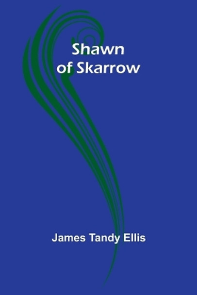 Shawn of Skarrow by James Tandy Ellis 9789357972147