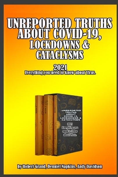 Unreported Truths about COVID-19, Lockdowns & Cataclysms: 2021 Everything you need to know about Virus. (3 books in 1) by Robert Grand 9798550012987