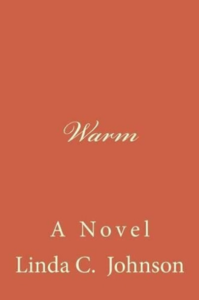 Warm by Linda C Johnson 9781537556727