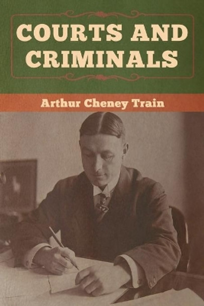 Courts and Criminals by Arthur Cheney Train 9781647990077