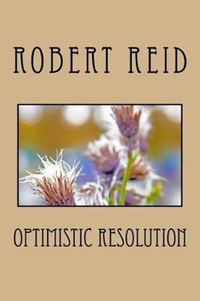 optimistic resolution by H C Stuart Professor Emeritus Robert Reid 9781523240289