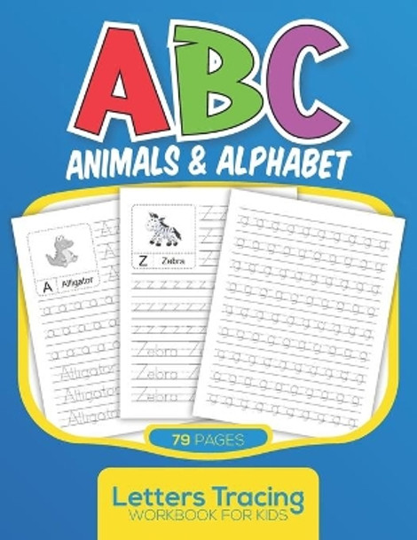 ABC Animals & Alphabet Letters Tracing Workbook for Kids: Handwriting Alphabet from A to Z with Animals by Larra Press Publishing 9798566951287
