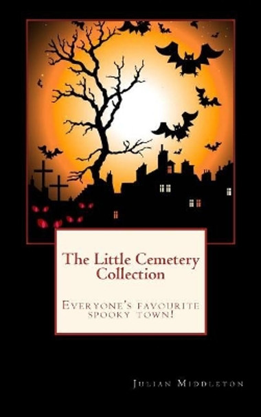 The Little Cemetery Collection by Julian Middleton 9781985813212