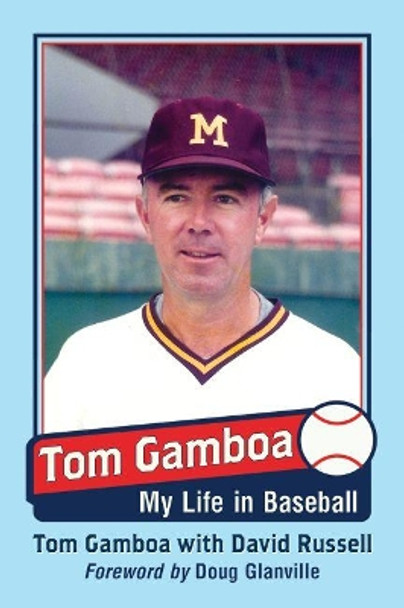 Tom Gamboa: My Life in Baseball by Tom Gamboa 9781476667416