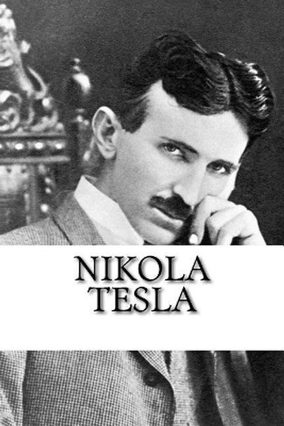 Nikola Tesla: A Biography by Liam Walsh 9781717236876
