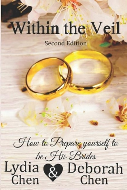 Within the Veil 2nd Edition: How to Prepare Yourself to Be His Brides by Deborah Chen 9781719906913