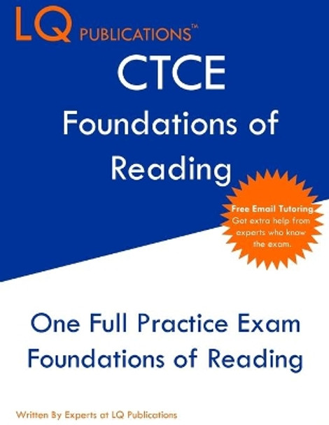 CTCE Foundations of Reading: One Full Practice Exam - Free Online Tutoring - Updated Exam Questions by Lq Publications 9781649263148