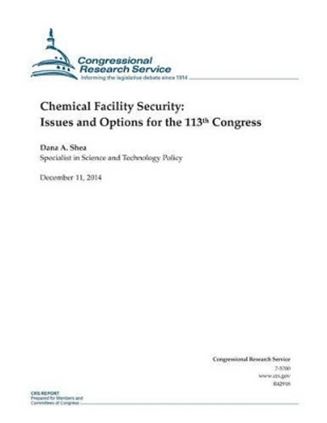 Chemical Facility Security: Issues and Options for the 113th Congress by Congressional Research Service 9781505587135