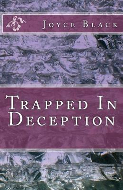 Trapped In Deception by Joyce Black 9781540424709