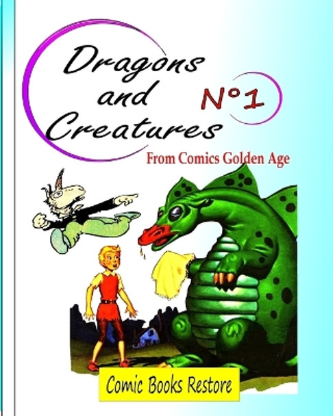 Dragons and Creatures N°1: From Comics Golden Age by Comic Books Restore 9798211210684