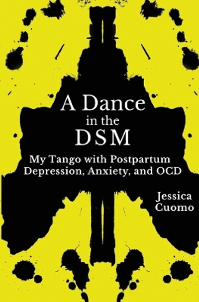 A Dance in the DSM: My Tango with Postpartum Depression, Anxiety, and OCD by Jessica Cuomo 9798986774107