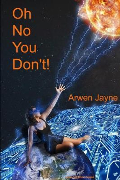 Oh No You Don't by Arwen Jayne 9798676648350