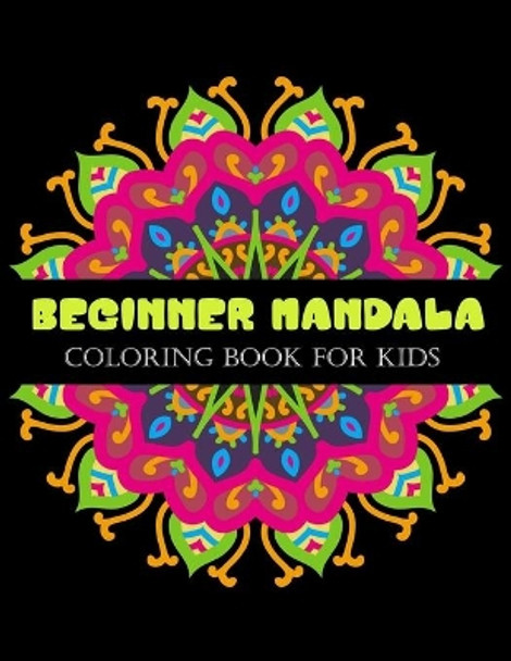 Beginner Mandala coloring book for kids: 100 Easy Mandala coloring page for Beginners by Creativegallary Publishing 9798676886400