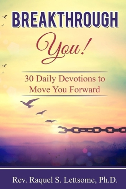 Breakthrough You!: 30 Daily Devotions to Move You Forward by Raquel Lettsome 9798645976996