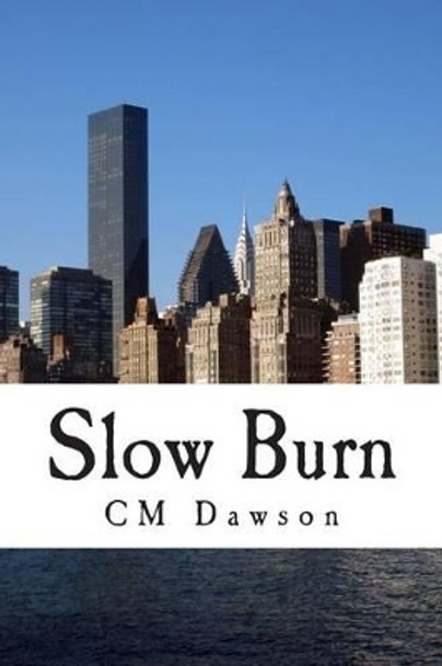 Slow Burn by CM Dawson 9781507846544