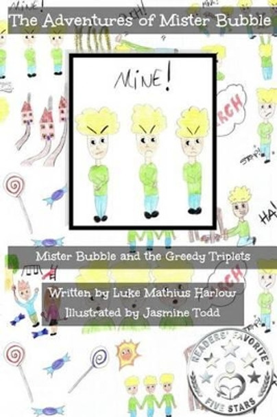 The Adventures of Mister Bubble: Mister Bubble and the Greedy Triplets by Jasmine Todd 9781517198442