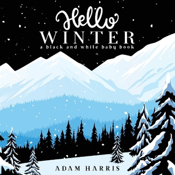 Hello Winter: A Black and White Baby Book by Adam Harris 9781999461591