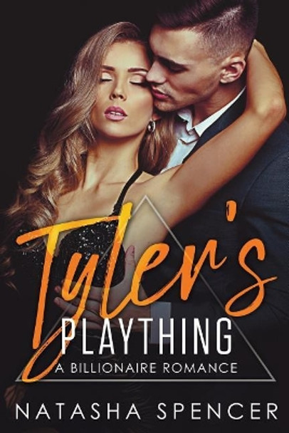 Tyler's Plaything: A Billionaire Romance by Natasha Spencer 9781979377232