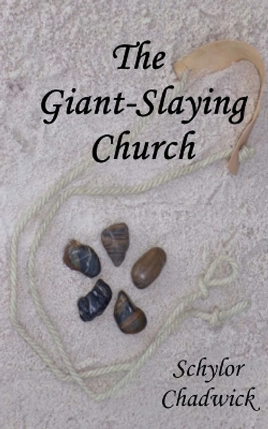 The Giant-Slaying Church by Schylor Chadwick 9781979245333