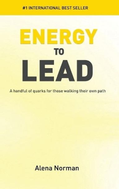 Energy to Lead: A Handful of Quarks For Those Walking Their Own Path by Alena Norman 9781646335824