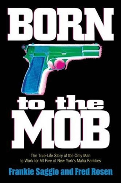 Born to the Mob by Frankie Saggio 9781560255598