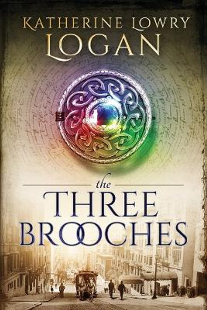 The Three Brooches by Katherine Lowry Logan 9781520191508