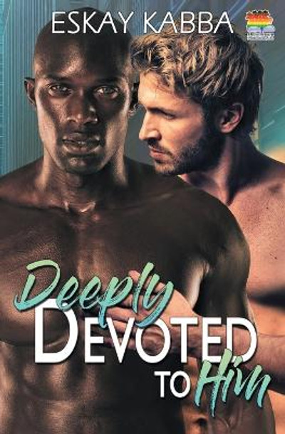 Deeply Devoted To Him by Eskay Kabba 9781644507704