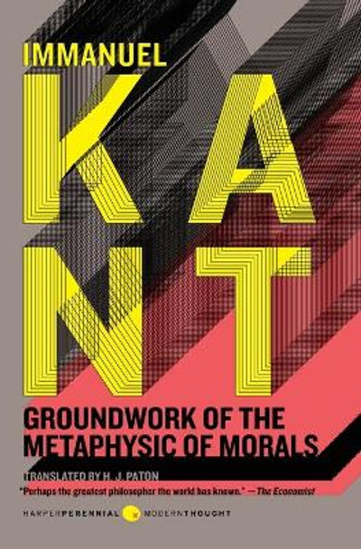 Groundwork of the Metaphysic of Morals by Immanuel Kant