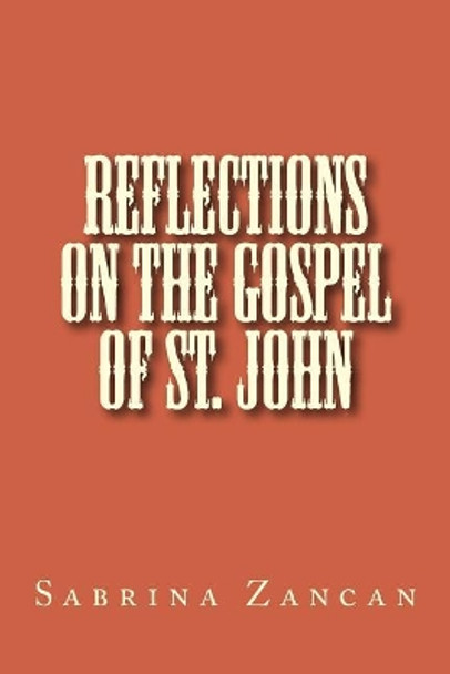 Reflections on The Gospel of St. John by Sabrina Zancan 9781542867283