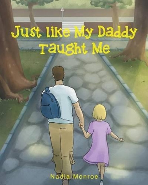 Just Like My Daddy Taught Me by Nadia Monroe 9781682134153