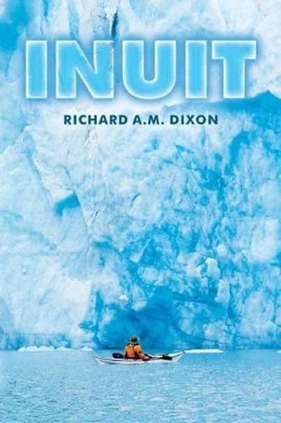 Inuit by Richard A M Dixon 9781540507747