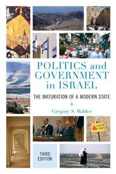 Politics and Government in Israel: The Maturation of a Modern State by Gregory S. Mahler 9781442265356