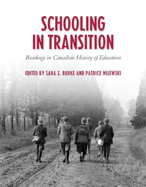 Schooling in Transition: Readings in Canadian History of Education by Sara Z. Burke 9780802098610