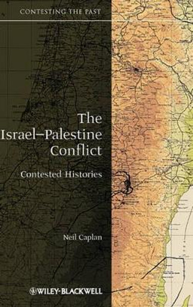 The Israel-Palestine Conflict: Contested Histories by Neil Caplan 9781405175395 The Israel-Palestine Conflict: Contested Histories by Neil Caplan 9781405175395